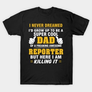 REPORTER Dad  – Super Cool Dad Of Freaking Awesome REPORTER T-Shirt